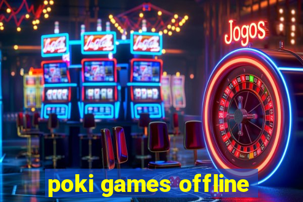 poki games offline